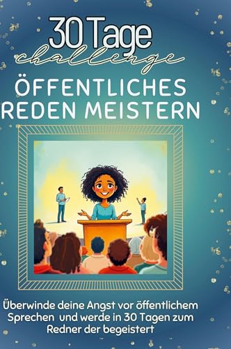 Öffentliches Reden meistern: Überwinde deine Angst vor öffentlichem Sprechen und werde in 30 Tagen zum Redner, der begeistert von FlipFlop