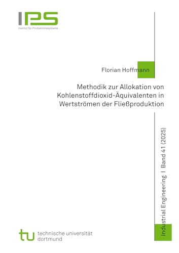 Methodik zur Allokation von Kohlenstoffdioxid-Äquivalenten in Wertströmen der Fließproduktion (Schriftenreihe Industrial Engineering) von Shaker