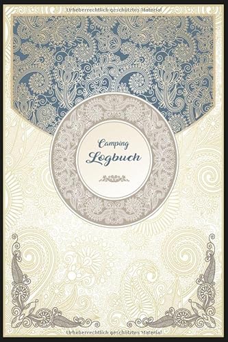 Camping Logbuch: Liebevoll gestaltetes Camping Logbuch Reisetagebuch - Für Camper ein schönes Tagebuch Journal Zelt Caravan Notizbuch Erlebnisbuch / Ornamente Mandala