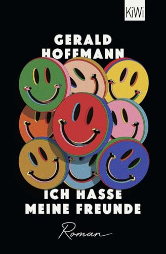 Ich hasse meine Freunde: Roman von Kiepenheuer & Witsch GmbH