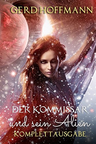 Der Kommissar und sein Alien: Komplette Ausgabe (Die Außerirdische, Band 1) von Independently published