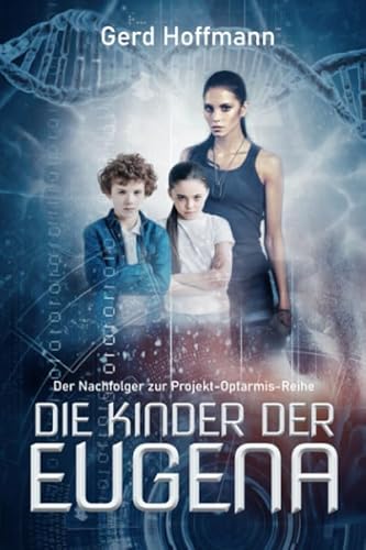 Die Kinder der Eugena: Projekt-Optarmis-Nachfolger