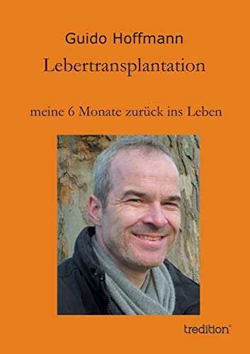 Lebertransplantation meine 6 Monate zurück ins Leben von tredition