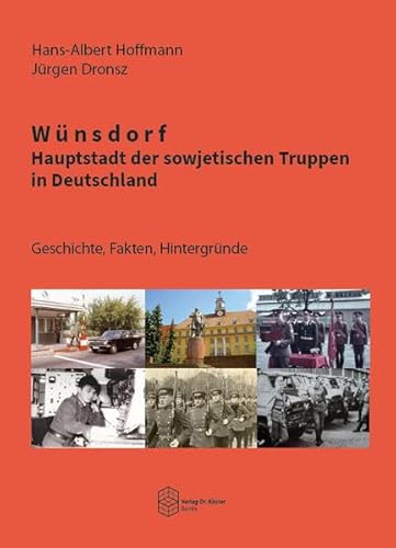 Wünsdorf - Hauptstadt der sowjetischen Truppen in Deutschland: Geschichte, Fakten, Hintergründe (Forum Moderne Militärgeschichte) von Verlag Dr. Köster