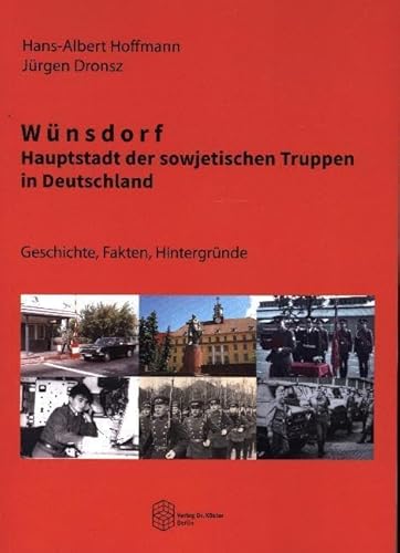 Wünsdorf - Hauptstadt der sowjetischen Truppen in Deutschland: Geschichte, Fakten, Hintergründe (Forum Moderne Militärgeschichte) von Verlag Dr. Köster