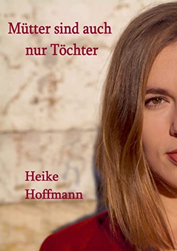 Mütter sind auch nur Töchter von Books on Demand