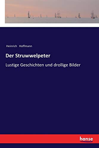 Der Struwwelpeter: Lustige Geschichten und drollige Bilder