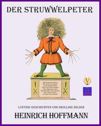 DER STRUWWELPETER: Lustige Geschichten und drollige Bilder DER STRUWWELPETER: Lustige Geschichten und drollige Bilder von Independently published