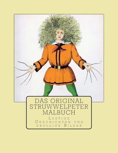 Das Original Struwwelpeter Malbuch: Lustige Geschichten und drollige Bilder Das Original Struwwelpeter Malbuch: Lustige Geschichten und drollige Bilder von CreateSpace Independent Publishing Platform