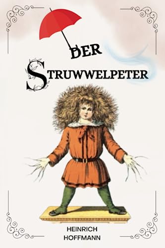 Der Struwwelpeter von Heinrich Hoffmann: ( ILLUSTRIERT ): ( GERMAN EDITION ) von Independently published