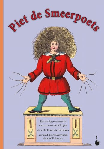 Piet de Smeerpoets. Een aardig prentenboek met leerzame vertellingen Vertaald in het Nederlands: Der Struwwelpeter - Niederländisch