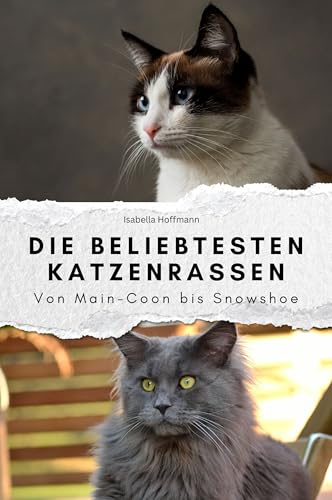 Die beliebtesten Katzenrassen - Das perfekte Geschenk für Männer und Frauen zu Weihnachten und Geburtstag: Von Main-Coon bis Snowshoe von FlipFlop