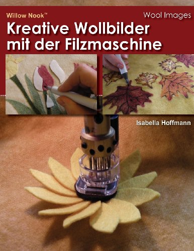 Kreative Wollbilder mit der Filzmaschine: Erfahren Sie, wie einfach Muster ubertragen werden und maschinenfilzen Sie Teile fur Texturen. Viele Notizen ... um lebendige Szenerien zu ermoglichen. Kreative Wollbilder mit der Filzmaschine: Erfahren Sie, wie einfach Muster ubertragen werden und maschinenfilzen Sie Teile fur Texturen. Viele Notizen ... um lebendige Szenerien zu ermoglichen.