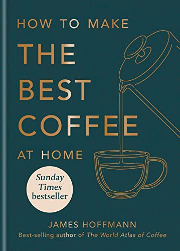 How to make the best coffee at home: The Sunday Times bestseller