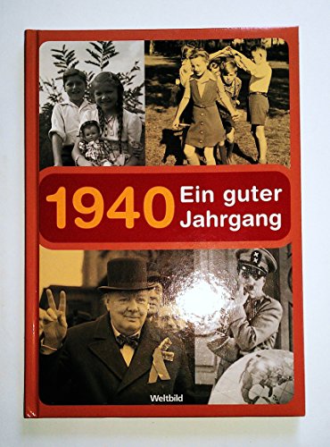 1940 : ein guter Jahrgang ; [Geschichte und Geschichten aus unserer Kindheit und Jugend].