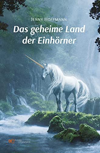 Das geheime Land der Einhörner (Universum) von Europa Edizioni srl