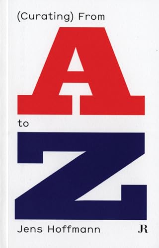 Jens Hoffmann: (Curating) From A to Z (Hapax)