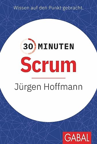 30 Minuten Scrum von GABAL Verlag GmbH