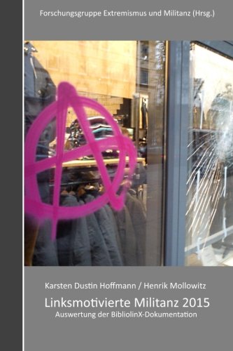 Linksmotivierte Militanz 2015: Auswertung der BibliolinX-Dokumentation (BibliolinX-Texte, Band 4)