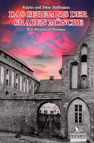 Das Geheimnis der grauen Mönche: Ein Stralsund-Roman von Strandläufer Verlag