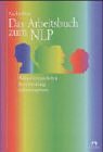 Das Arbeitsbuch zum NLP: Wahrnehmung, Bewusstwerdung, Selbstmanagement: Wahrnehmungsschulung, Bewußtwerdung, Selbstmanagement