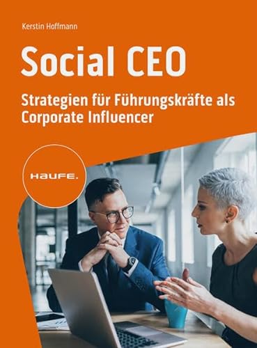 Social CEO: Strategien für Führungskräfte als Corporate Influencer (Haufe Fachbuch)