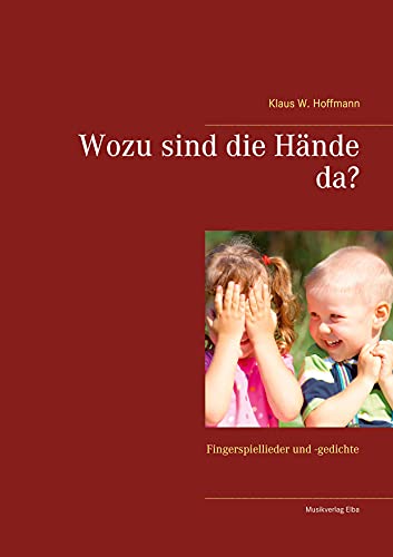 Wozu sind die Hände da?: Fingerspiellieder und -gedichte von Books on Demand
