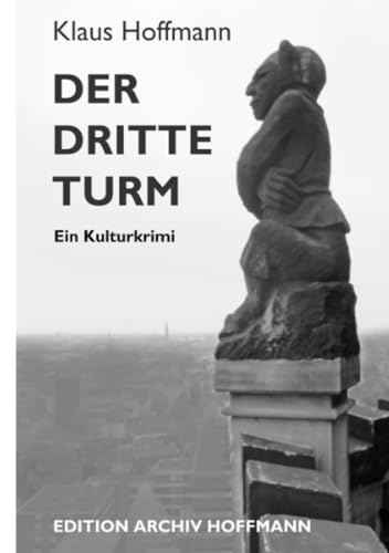 Der dritte Turm: Ein Kulturkrimi