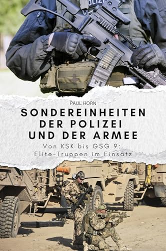 Sondereinheiten der Polizei und der Armee: Von KSK bis GSG 9: Elite-Truppen im Einsatz. Das perfekte Geschenk für Männer und Frauen zu Weihnachten und Geburtstag von FlipFlop