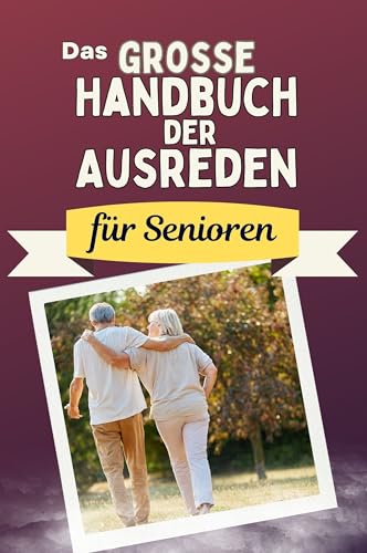 Das große Handbuch der Ausreden für Senioren - Das perfekte Geschenk für Erwachsene und Teenager für Weihnachten und Geburtstag von FlipFlop