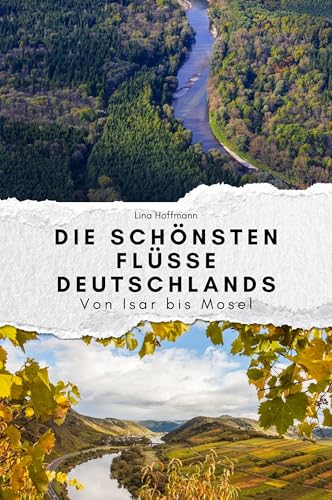 Die schönsten Flüsse Deutschlands - Das perfekte Geschenk für Männer und Frauen zu Weihnachten und Geburtstag: Von Isar bis Mosel von FlipFlop