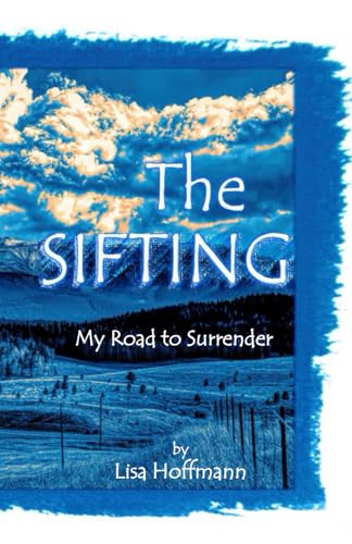 The SIFTING: My Road to Surrender von Independently published