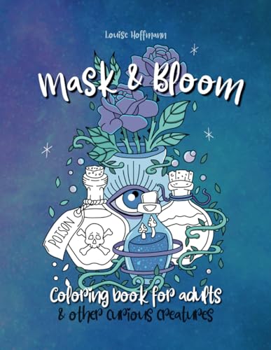 Mask and Bloom: Coloring book for adults and other curious creatures von Independently published
