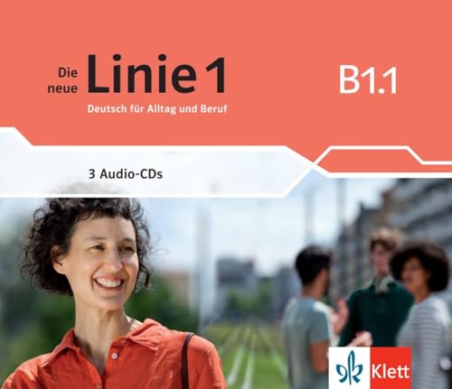 Die neue Linie 1 B1.1: Deutsch für Alltag und Beruf. Audio-CDs (Die neue Linie 1: Deutsch für Alltag und Beruf) von Klett Sprachen GmbH