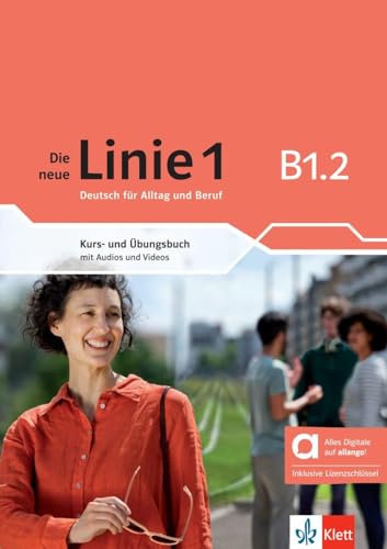 Die neue Linie 1 B1.2 - Hybride Ausgabe allango. Kurs- und Übungsbuch mit Audios und Videos inklusive Lizenzschlüssel allango (24 Monate): Deutsch für ... inklusive Lizenzschlüssel allango (24 Monate) von Klett Sprachen GmbH