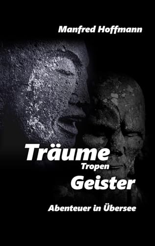 Träume Tropen Geister (Abenteuer in Übersee) von BoD – Books on Demand