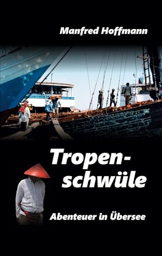 Tropenschwüle: Auf hoher See lauert der Tod: Ein fesselnder Thriller in exotischem Setting (Abenteuer in Übersee)