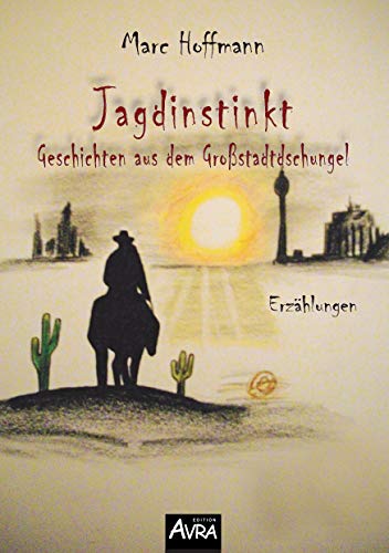 Jagdinstinkt: Geschichten aus dem Großstadtdschungel: Erzählungen
