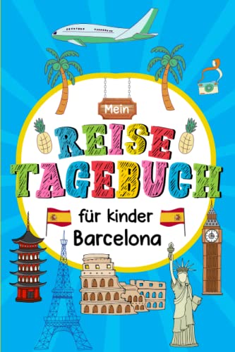 Reisetagebuch Barcelona für Kinder: Spanien Kinder Reise Aktivitätsbuch & Urlaubstagebuch zum Ausfüllen,Eintragen,Malen,Einkleben für Ferien & Urlaub & Unterwegs A5 Reisetagebuch Barcelona für Kinder: Spanien Kinder Reise Aktivitätsbuch & Urlaubstagebuch zum Ausfüllen,Eintragen,Malen,Einkleben für Ferien & Urlaub & Unterwegs A5 von Independently published