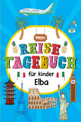 Reisetagebuch Elba für Kinder: Italien Kinder Reise Aktivitätsbuch & Urlaubstagebuch zum Ausfüllen,Eintragen,Malen,Einkleben für Ferien & Urlaub & Unterwegs A5 von Independently published
