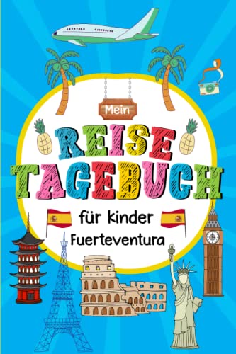 Reisetagebuch Fuerteventura für Kinder: Spanien Kinder Reise Aktivitätsbuch & Urlaubstagebuch zum Ausfüllen,Eintragen,Malen,Einkleben für Ferien & Urlaub & Unterwegs A5 Reisetagebuch Fuerteventura für Kinder: Spanien Kinder Reise Aktivitätsbuch & Urlaubstagebuch zum Ausfüllen,Eintragen,Malen,Einkleben für Ferien & Urlaub & Unterwegs A5 von Independently published