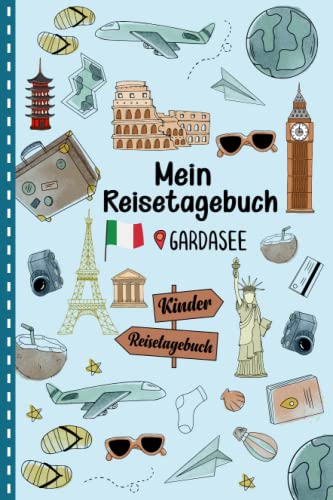 Reisetagebuch Gardasee für Kinder: Italien Kinder Reise Aktivitätsbuch & Urlaubstagebuch zum Ausfüllen,Eintragen,Malen,Einkleben für Ferien & Urlaub & Unterwegs A5