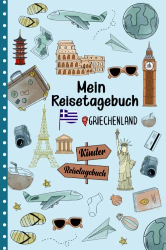 Reisetagebuch Griechenland für Kinder: Griechenland Kinder Reise Aktivitätsbuch & Urlaubstagebuch zum Ausfüllen,Eintragen,Malen,Einkleben für Ferien & Urlaub & Unterwegs A5 von Independently published