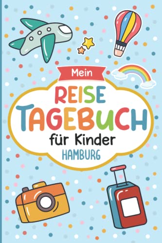 Reisetagebuch Hamburg für Kinder: Deutschland Kinder Reise Aktivitätsbuch & Urlaubstagebuch zum Ausfüllen,Eintragen,Malen,Einkleben für Ferien & Urlaub & Unterwegs A5 von Independently published