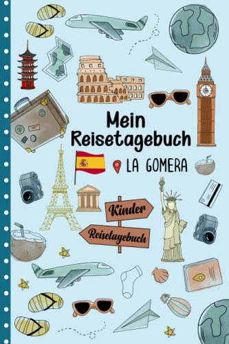 Reisetagebuch La Gomera für Kinder: Spanien Kinder Reise Aktivitätsbuch & Urlaubstagebuch zum Ausfüllen,Eintragen,Malen,Einkleben für Ferien & Urlaub & Unterwegs A5