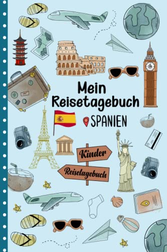 Reisetagebuch Spanien für Kinder: Spanien Kinder Reise Aktivitätsbuch & Urlaubstagebuch zum Ausfüllen,Eintragen,Malen,Einkleben für Ferien & Urlaub & Unterwegs A5 von Independently published