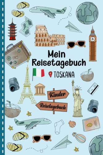 Reisetagebuch Toskana für Kinder: Italien Kinder Reise Aktivitätsbuch & Urlaubstagebuch zum Ausfüllen,Eintragen,Malen,Einkleben für Ferien & Urlaub & Unterwegs A5 von Independently published