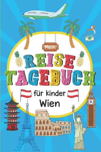 Reisetagebuch Wien für Kinder: Österreich Kinder Reise Aktivitätsbuch & Urlaubstagebuch zum Ausfüllen,Eintragen,Malen,Einkleben für Ferien & Urlaub & Unterwegs A5 Reisetagebuch Wien für Kinder: Österreich Kinder Reise Aktivitätsbuch & Urlaubstagebuch zum Ausfüllen,Eintragen,Malen,Einkleben für Ferien & Urlaub & Unterwegs A5 von Independently published