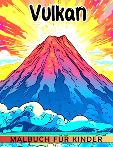 Vulkan-Malbuch für Kinder: 40 sorgfältig ausgewählte und hochwertige Ausmalbilder | Perfekt für Scherz-, Wichtel-, Stressabbau- und Weihnachtsgeschenke | Steigern Sie Ihre . Vulkan-Malbuch für Kinder: 40 sorgfältig ausgewählte und hochwertige Ausmalbilder | Perfekt für Scherz-, Wichtel-, Stressabbau- und Weihnachtsgeschenke | Steigern Sie Ihre .