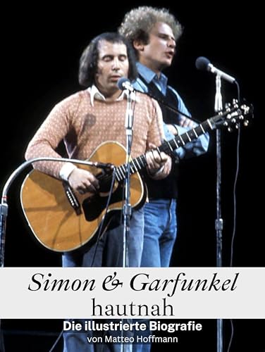 Simon & Garfunkel hautnah - Hochwertige Hardcover-Ausgabe: Die illustrierte Biografie von FlipFlop
